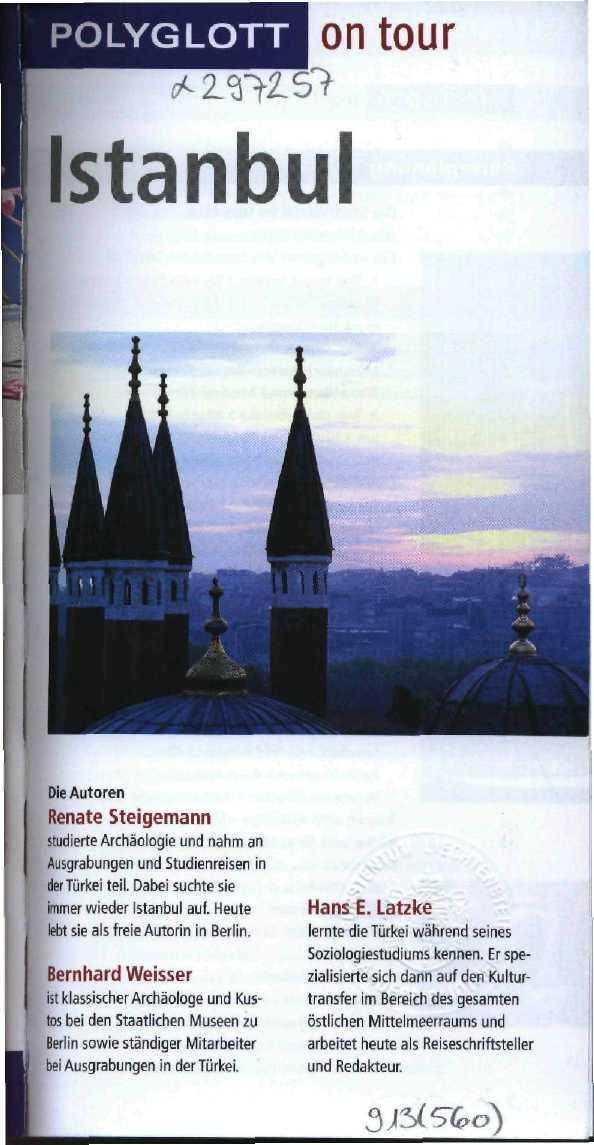 POLYGLOTT ntour Istanbul Die Autoren Renate Steigemann studierte Archäologie und nahm an Ausgrabungen und Studienreisen in der Türkei teil. Dabei suchte sie immer wieder Istanbul auf.