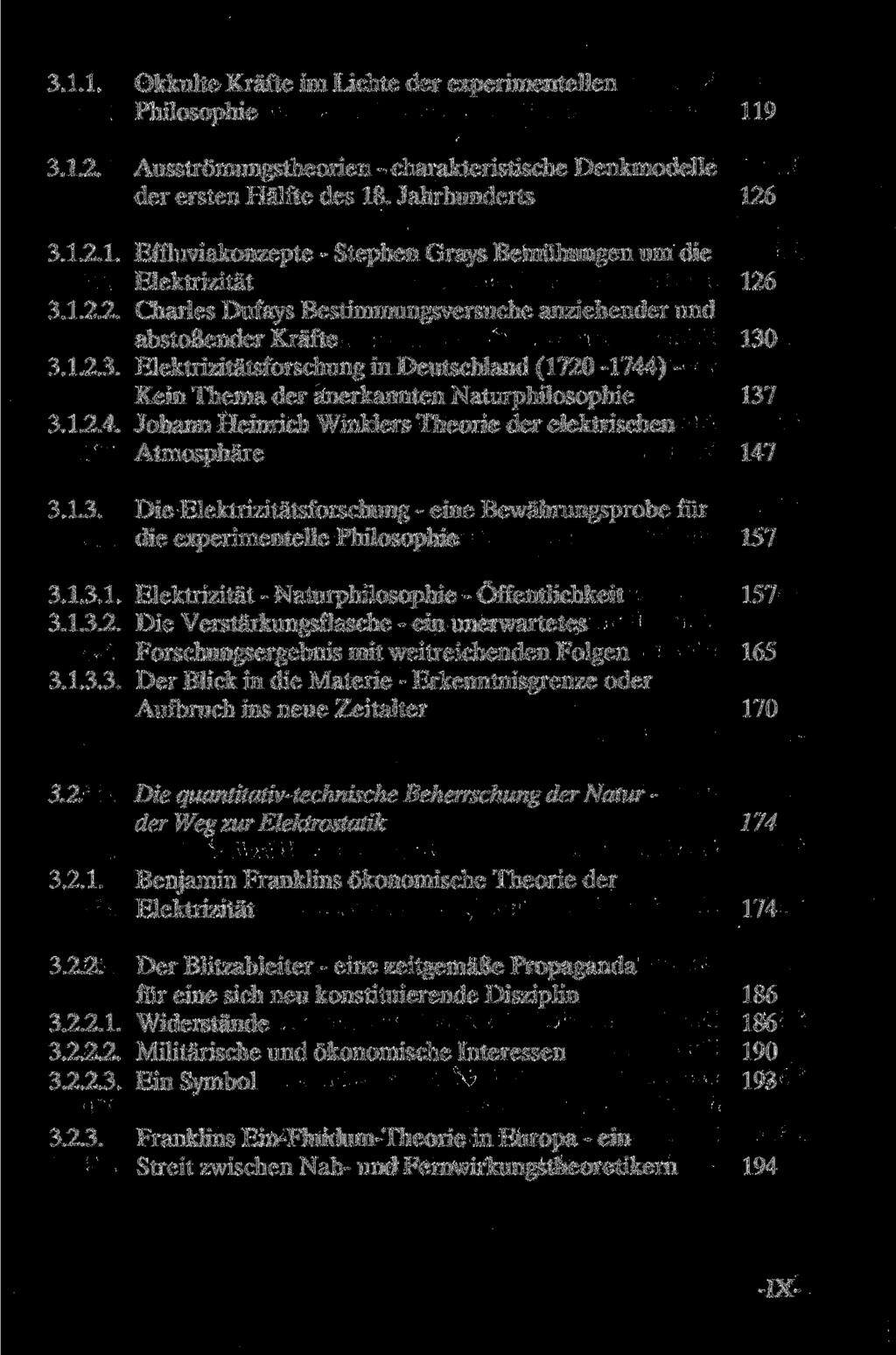 3.1.1. Okkulte Kräfte im Lichte der experimentellen Philosophie 119 3.1.2. Ausströmungstheorien - charakteristische Denkmodelle der ersten Hälfte des 18. Jahrhunderts 126 3.1.2.1. Effluviakonzepte - Stephen Grays Bemühungen um die Elektrizität 126 3.