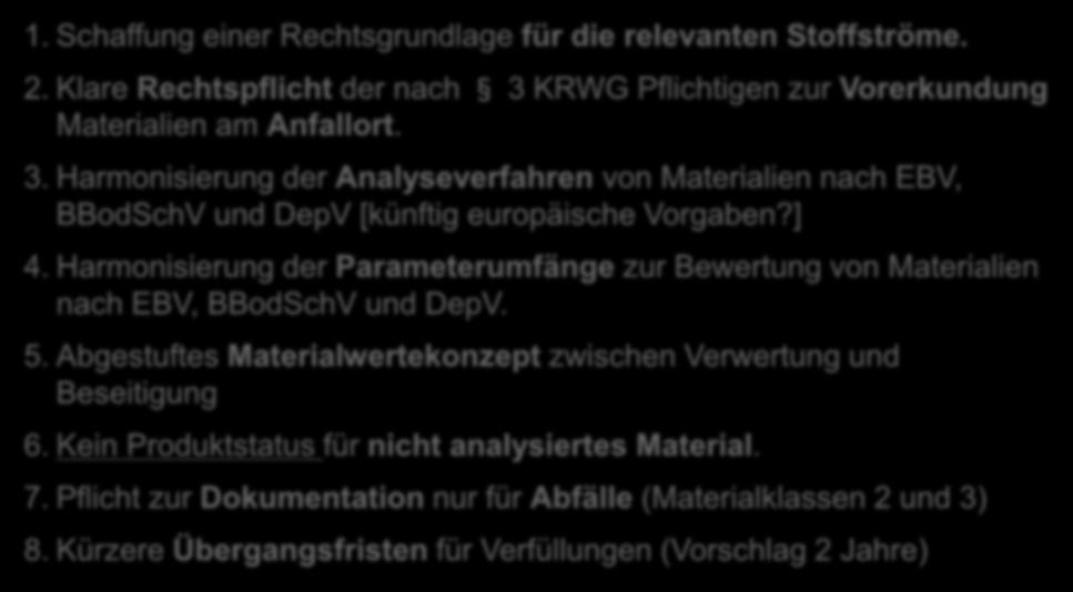 ] 4. Harmonisierung der Parameterumfänge zur Bewertung von Materialien nach EBV, BBodSchV und DepV. 5. Abgestuftes Materialwertekonzept zwischen Verwertung und Beseitigung 6.