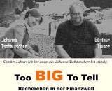 Zum Nachlesen und Nachhören Bücher, Broschüren und Filme Too BIG To Tell In ausgewählten Programmkinos läuft derzeit ein sehenswerter Dokumentarfilm: "Too BIG To Tell".