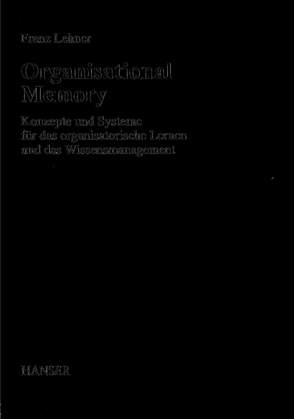 Franz Lehner Organisational Memory Konzepte und Systeme für