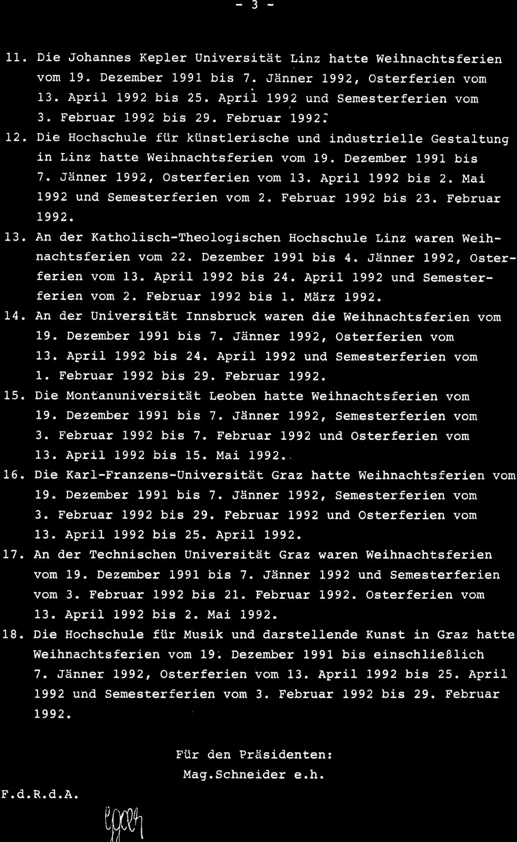 3-1i.. Die Jhnnes Keple Univesiä Linz he Weihnchsfeien vm 19. Dezembe 1991 bis 7.,Jänne ggz, Osefeien vm 13. Apil lgg2 bis 25. pii lgg2 und Semesefeien vm 3. Febu L992 bis 29. Febu L992: L2.