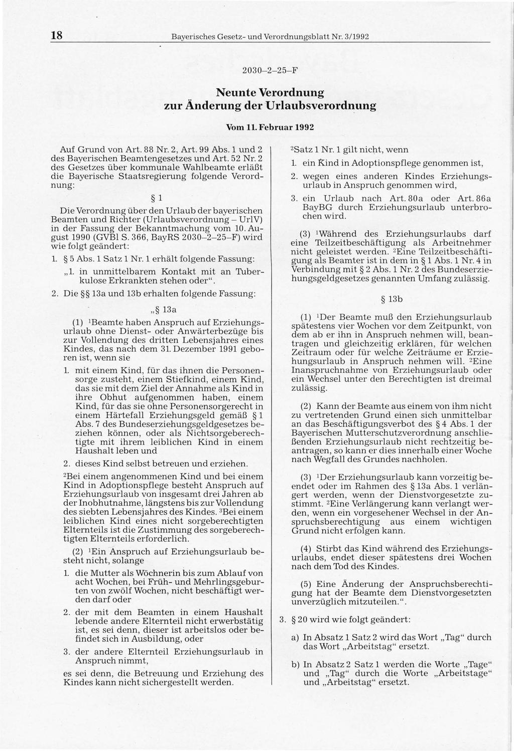 18 Bayerisches Gesetz- und Verordnungs blatt Nr. 3/1992 2030-2-25-F Neunte Verordnung zur Änderung der'urlaubsverordnung Vom 11. Februar 1992 Auf Grund von Art. 88 Nr. 2, Art. 99 Abs.