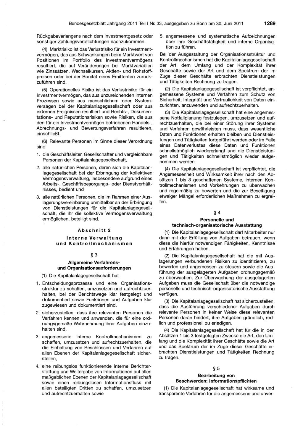 Bundesgesetzblatt Jahrgang 2011 Teil 1 Nr. 33, ausgegeben zu Bonn am 3D. Juni 2011 1289 Rückgabeverlangens nach dem Investmentgesetz oder sonstiger Zahlungsverpflichtungen.nachzukommen.