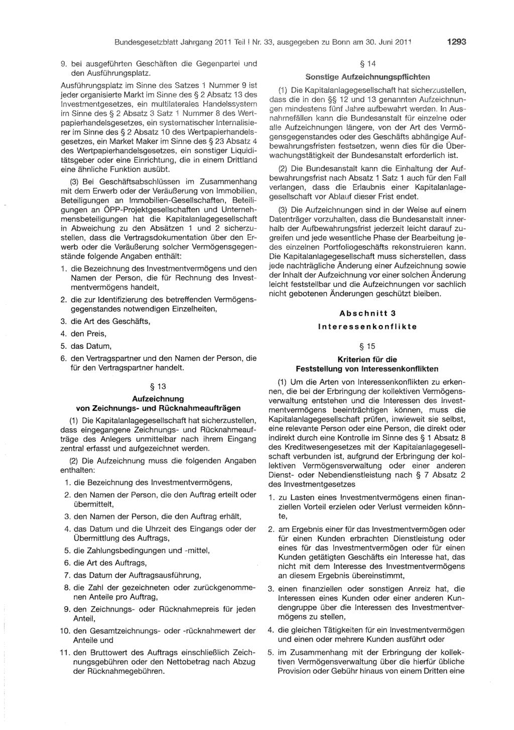 < }"'- Bundesgesetzblatt Jahrgang 2011 Teil I Nr. 33, ausgegeben zu. Bann am 30. J.uni 2011 1293 9. bei ausgeführten Geschäften die Gegenpartei und. den Ausfühmngsplatz. Ai.