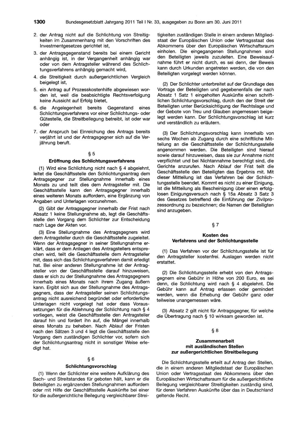 1300 Bundesgesetzblatt Jahrgang 2011 Teil I Nr. 33, ausgegehen zu Bonn am 30. Juni 2011 2. der Antrag nicht auf die Schlichtung von Streitigkeiten im.