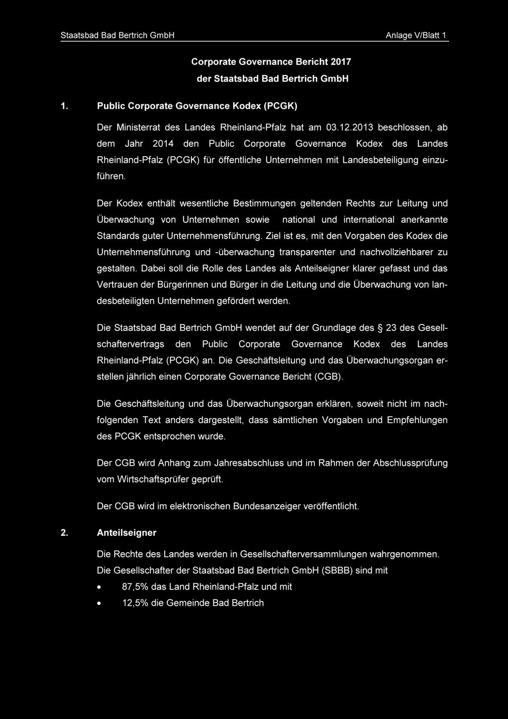 2013 beschlossen, ab dem Jahr 2014 den Public Corporate Governance Kodex des Landes Rheinland-Pfalz (PCGK) für öffentliche Unternehmen mit Landesbeteiligung einzuführen.