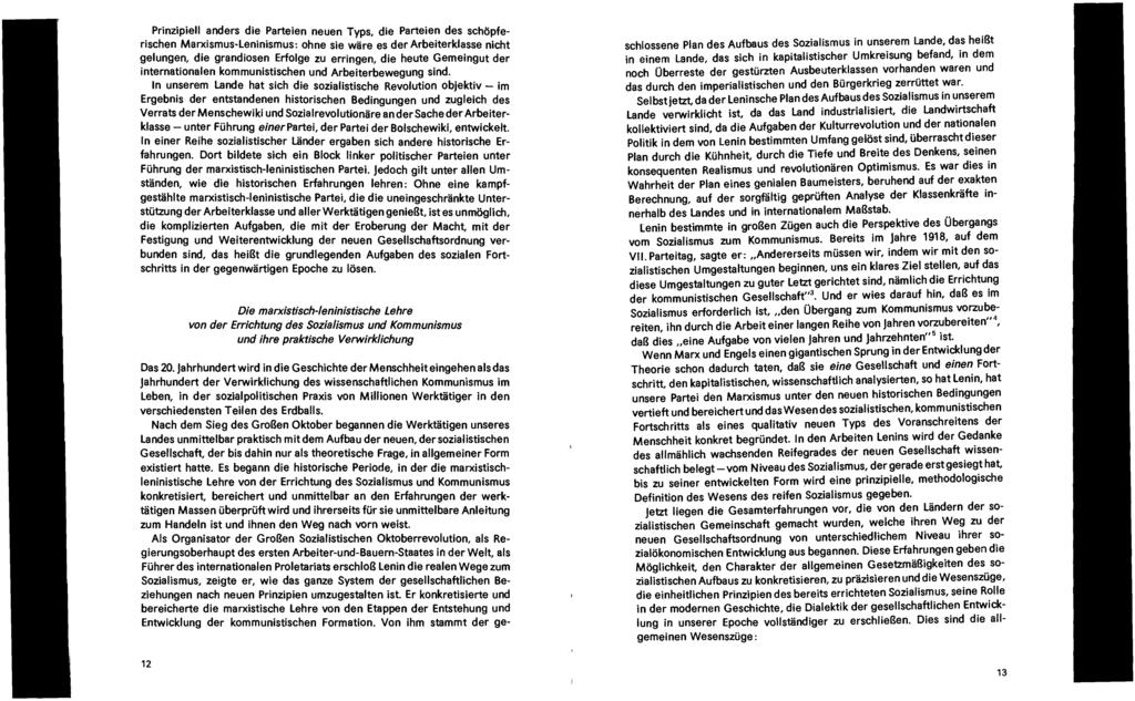 Prinzipiell anders die Parteien neuen Typs, die Parteien des schöpferischen Marxismus-Leninismus: ohne sie wäre es der Arbeiterklasse nicht gelungen, die grandiosen Erfolge zu erringen, die heute