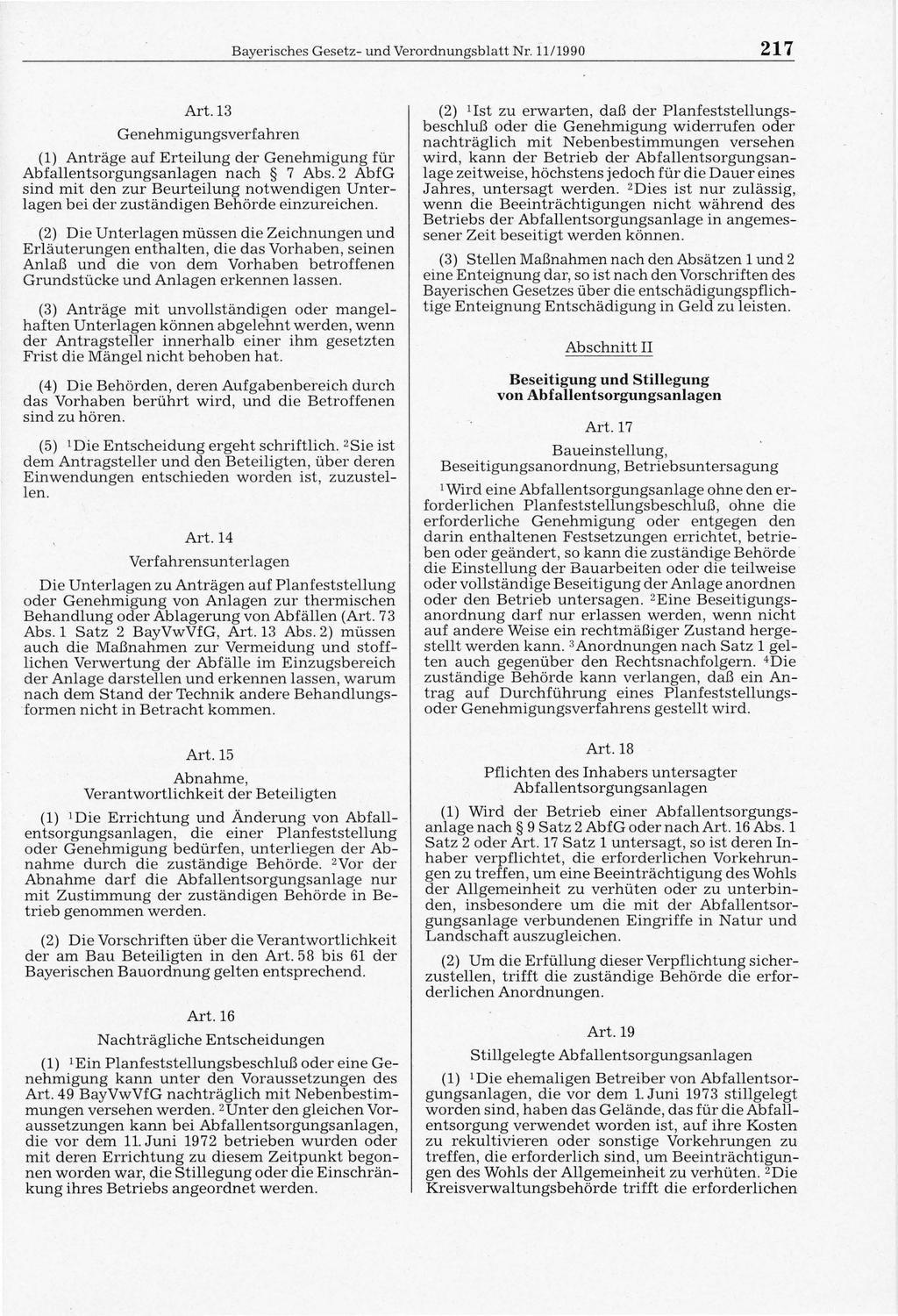 Bayerisches Gesetz- und Verordnungsblatt Nr. 11/1990 217 Art. 13 Genehmigungsveriahren (1) Anträge auf Erteilung der Genehmigung für Abfallentsorgungsanlagen nach 7 Abs.