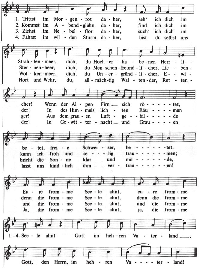 Schweizerpsalm (unsere Nationalhymne) Leonhard Widmer (1809 1867) Alberich Zwyssig (1808 1854) 1. Trittst im Mor - gen - rot da - her, seh ich dich im 2.