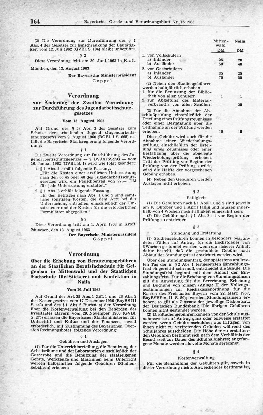 164 B ayerisches G esetz- u n d V erordnungsblatt Nr. la 1963 (2) Die Verordnung zur Durchführung des Abs. 4 des Gesetzes zur Einschränkung der B autätigkeit vom 12. Juli 1962 (GVB1. S.