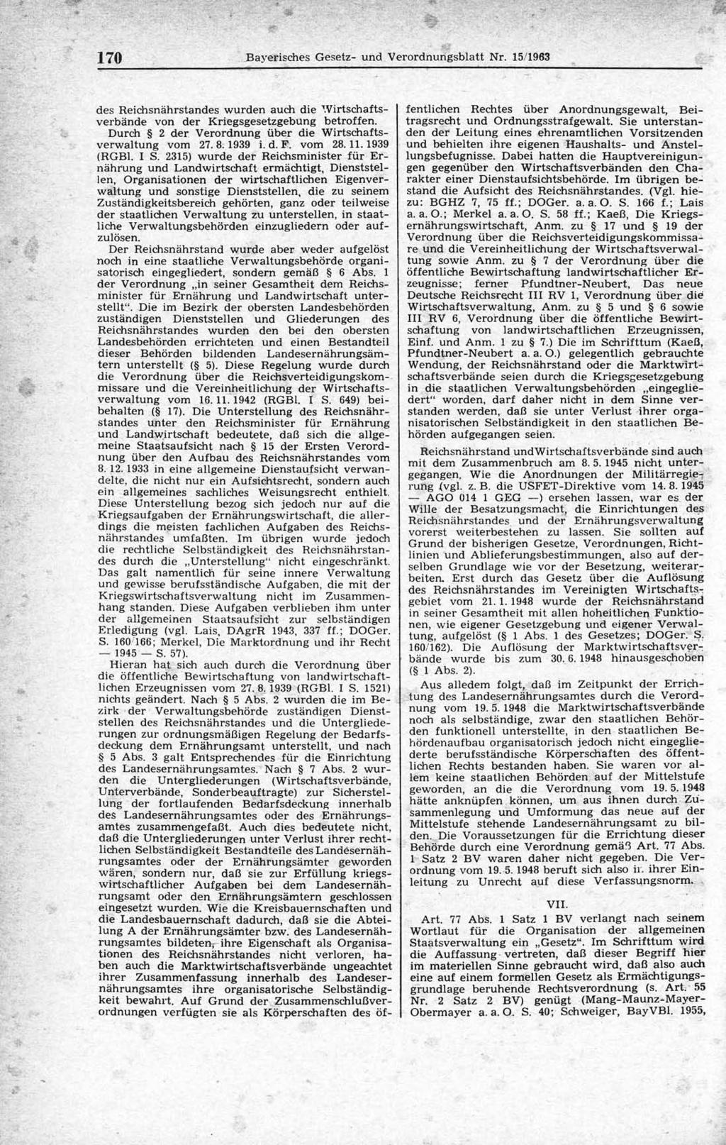 170 B ayerisches G esetz- und V erordnungsblatt Nr. 15/1963 des R eichsnährstandes w u rd en auch die IV irtschaftsv erbände von d er K riegsgesetzgebung betroffen.