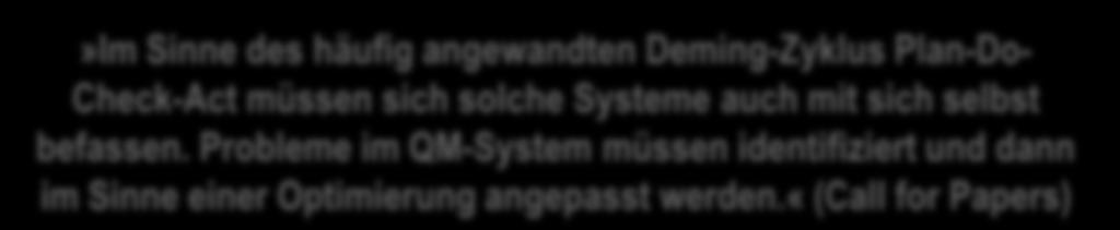 Fremd-Evaluation Qualitätsstandards X Vergleich= Evaluation Anforderungen»Im Sinne des häufig angewandten Deming-Zyklus Plan-Do- Check-Act müssen sich solche Systeme