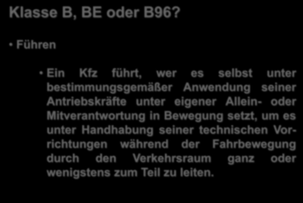 Führen Ein Kfz führt, wer es selbst unter bestimmungsgemäßer Anwendung seiner Antriebskräfte unter eigener Allein- oder Mitverantwortung in Bewegung