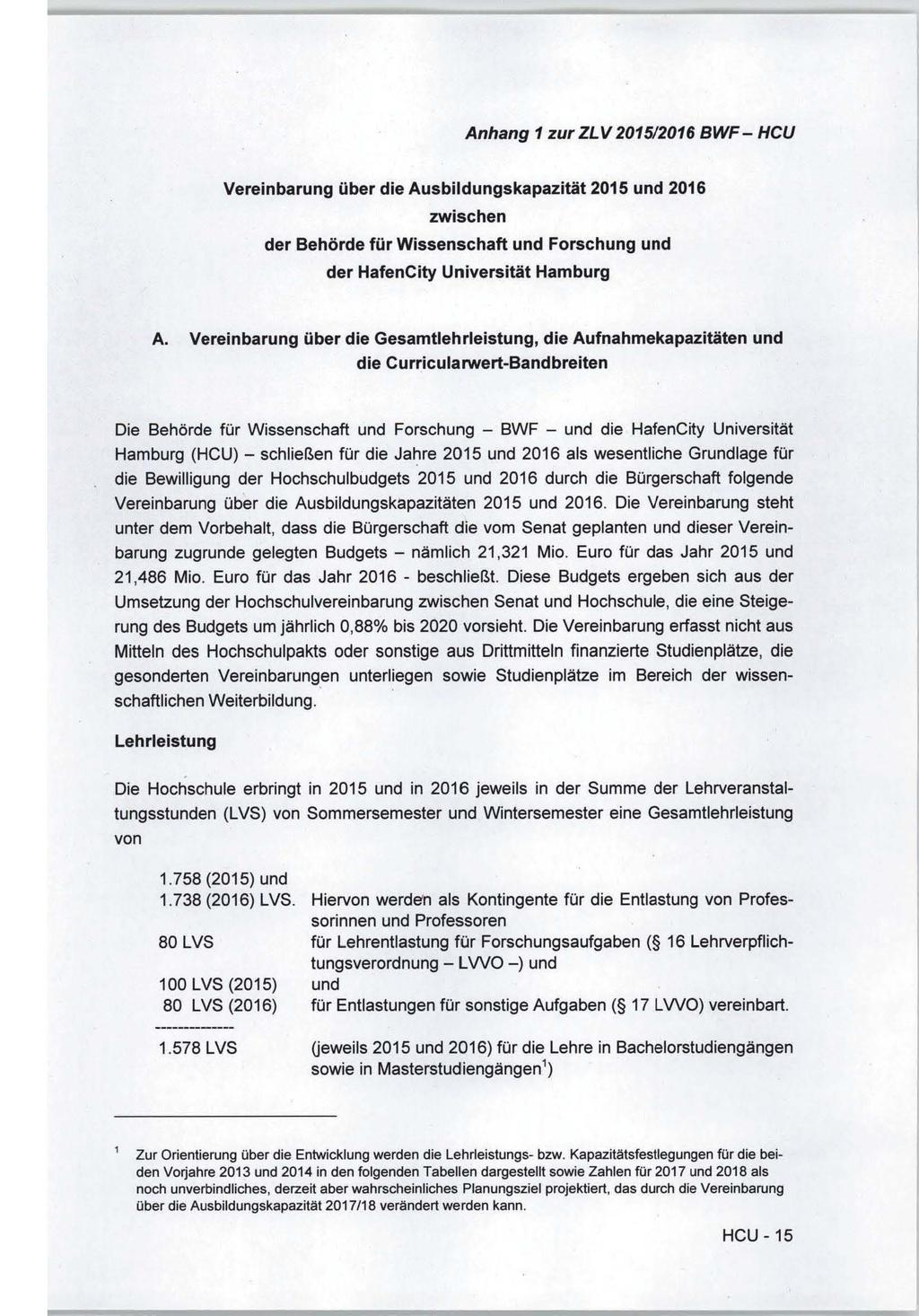Anhang 1 zur ZL V 201512016 BWF - HCU Vereinbarung über die Ausbildungskapazität 2015 und 2016 zwischen der Behörde für Wissenschaft und Forschung und der HafenCity Universität Hamburg A.