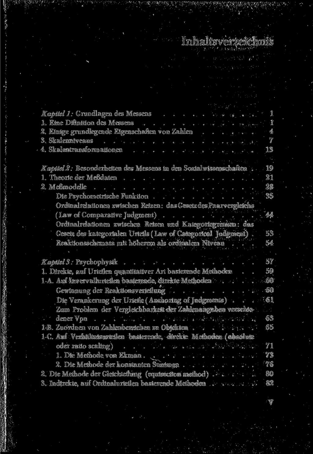 Inhaltsverzeichnis Kapitell: Grundlagen des Messens,.. 1 1. Eine Difinition des Messens 1 2. Einige grundlegende Eigenschaften von Zahlen 4 3. Skalenniveaus 7 4.