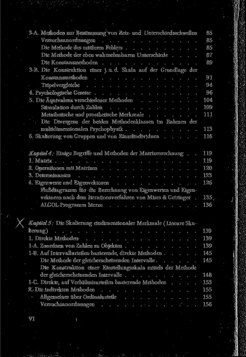 3-A. Methoden zur Bestimmung von Reiz- und Unterschiedsschwellen 85 Versuchsanordnungen 85 Die Methode des mitderen Fehlers 85 Die Methode der eben wahrnehmbaren Unterschiede.