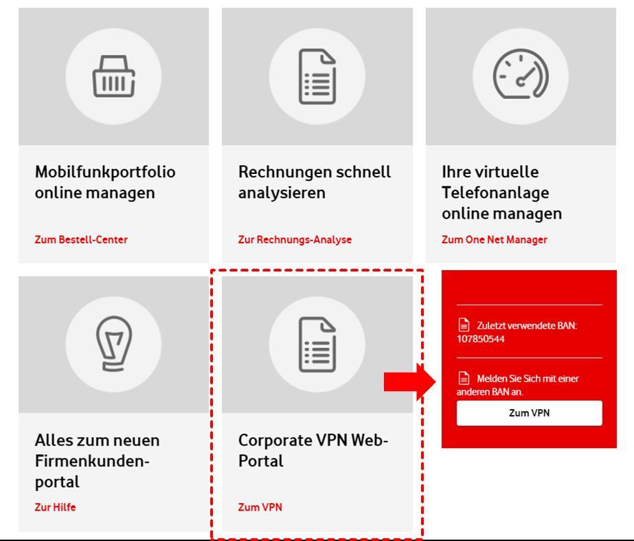 Abbildung 3 Vodafone für Geschäftskunden/Corporate VPN verwalten Kunden, die das Firmenkundenportal nutzen, können direkt vom Dashboard über die Corporate VPN Web-Portal Kachel auf