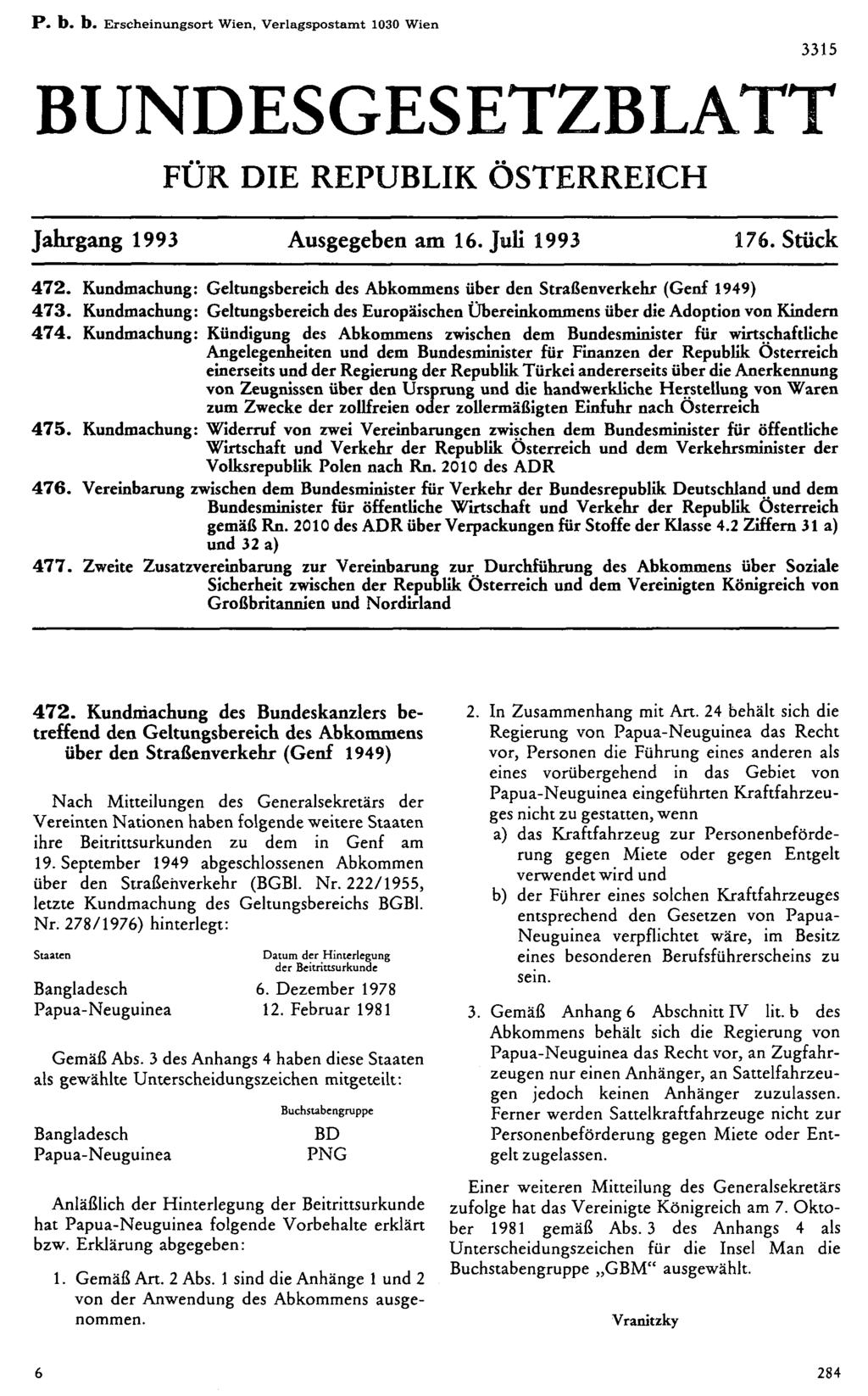P. b. b. Erscheinungsort Wien, Verlagspostamt 1030 Wien BUNDESGESETZBLATT FÜR DIE REPUBLIK ÖSTERREICH Jahrgang 1993 Ausgegeben am 16. Juli 1993 176. Stück 472.