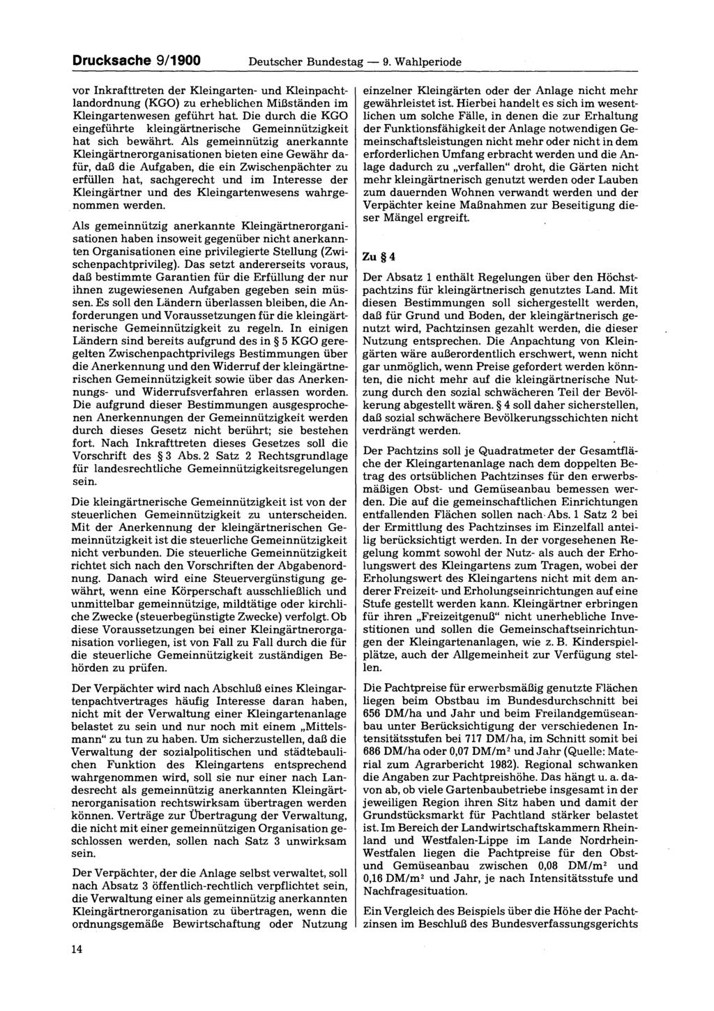 Drucksache 9/1900 Deutscher Bundestag 9. Wahlperiode vor Inkrafttreten der Kleingarten- und Kleinpachtlandordnung (KGO) zu erheblichen Mißständen im Kleingartenwesen geführt hat.