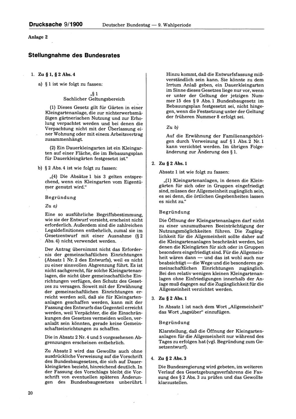 Drucksache 9/1900 Deutscher Bundestag 9. Wahlperiode Anlage 2 Stellungnahme des Bundesrates 1. Zu 1, 2 Abs.