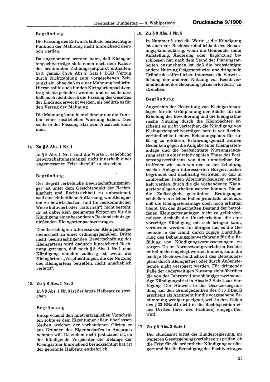 Deutscher Bundestag 9. Wahlperiode Drucksache 9/1900 Die Fassung des Entwurfs läßt die beabsichtigte Funktion der Mahnung nicht hinreichend deutlich werden.
