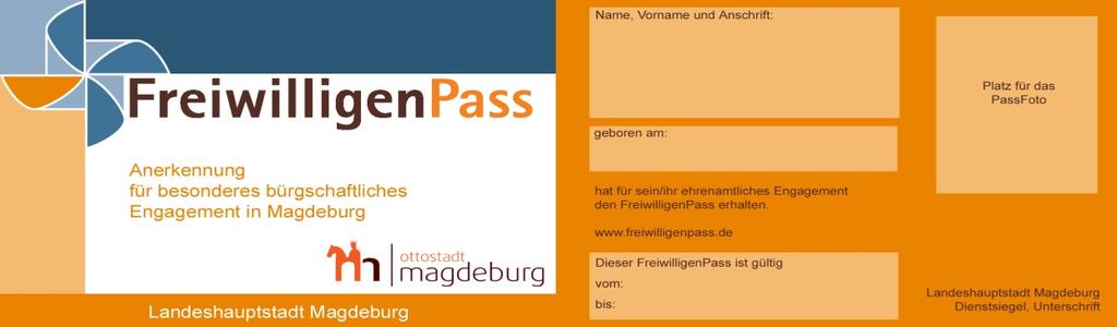 Was der FreiwilligenPass bietet Die Auszeichnung mit dem FreiwilligenPass 2015 beinhaltet die Vergabe verschiedener Gutscheine, die durch Magdeburger Geschäftsleute und Unternehmen zur Verfügung