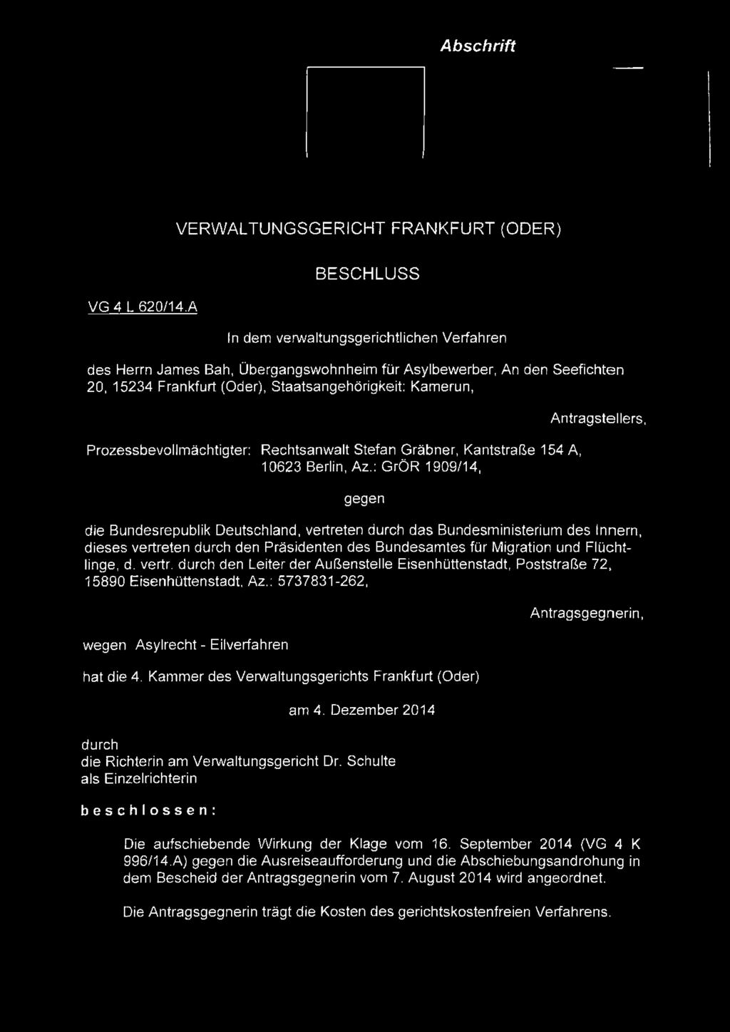 Staatsangehörigkeit: Kamerun, Prozessbevollmächtigter: Rechtsanwalt Stefan Gräbner, Kantstraße 154 A, 10623 Berlin, Az.