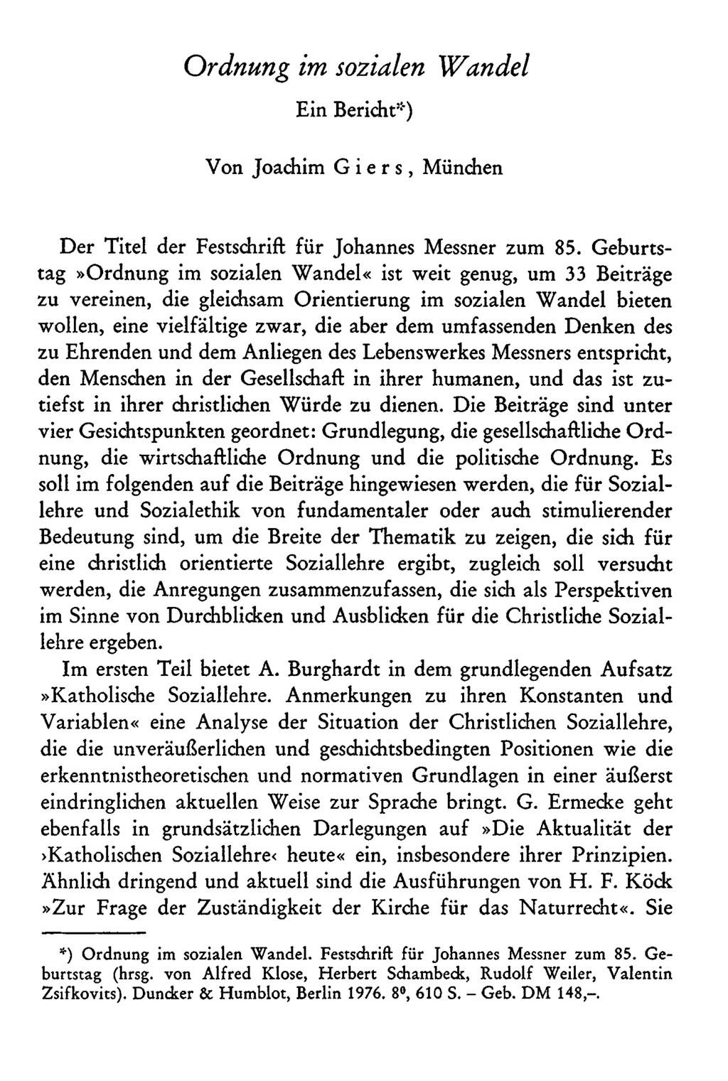 Ordnung im sozialen Wandel Ein Bericht"*) Von Joachim G i e r s, München Der Titel der Festschrift für Johannes Messner zum 85.