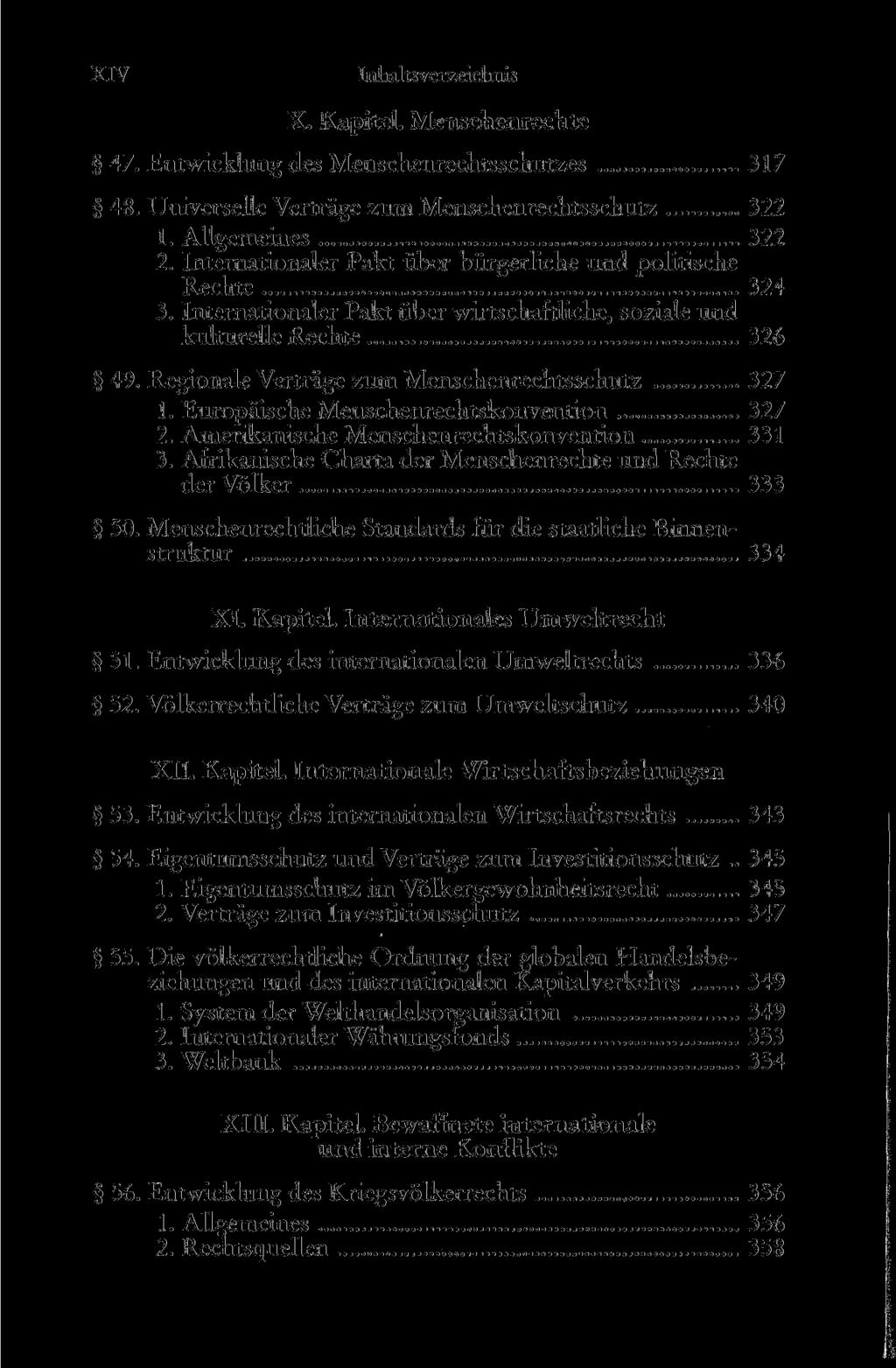 XIV X. Kapitel. Menschenrechte 47. Entwicklung des Menschenrechtsschutzes 317 48. Universelle Verträge zum Menschenrechtsschutz 322 1. Allgemeines 322 2.