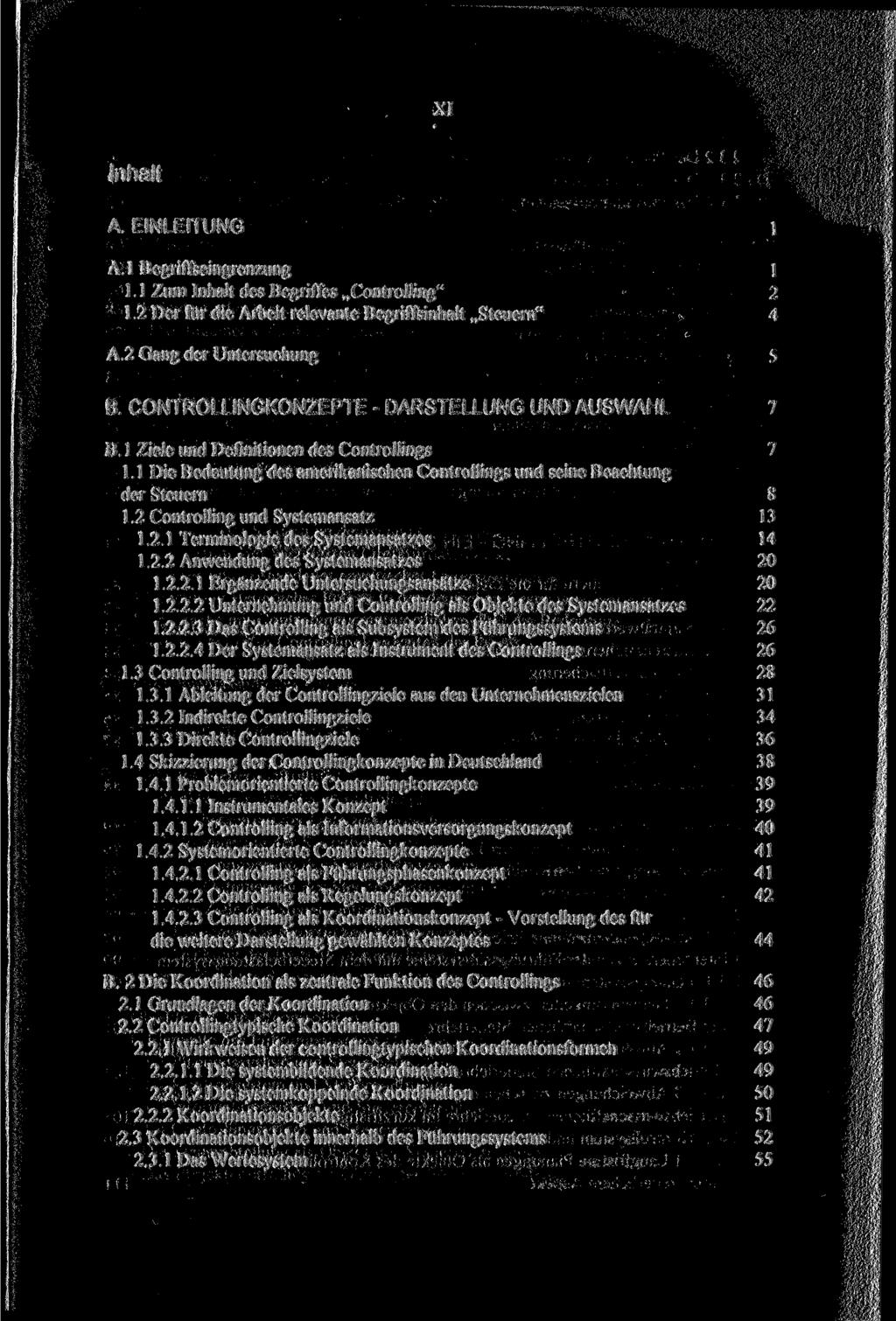 XI Inhalt A. EINLEITUNG 1 A. 1 Begriffseingrenzung 1 1.1 Zum Inhalt des Begriffes Controlling" 2 1.2 Der für die Arbeit relevante Begriffsinhalt Steuern" 4 A.2 Gang der Untersuchung 5 B.