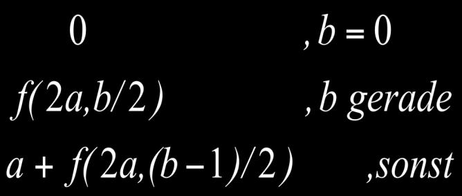 U2.A2 c) Wie ändert sich der Korrektheits- und Terminierungsbeweis, wenn: f(a,b) = a x b = Terminierungsbeweis: Die Ganzzahldivision von 1 durch 2 ergibt 0.