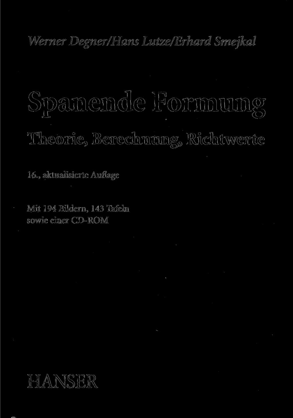 Werner Degner/Hans Lutze/Erhard Smejkal Spanende Formung Theorie, Berechnung,