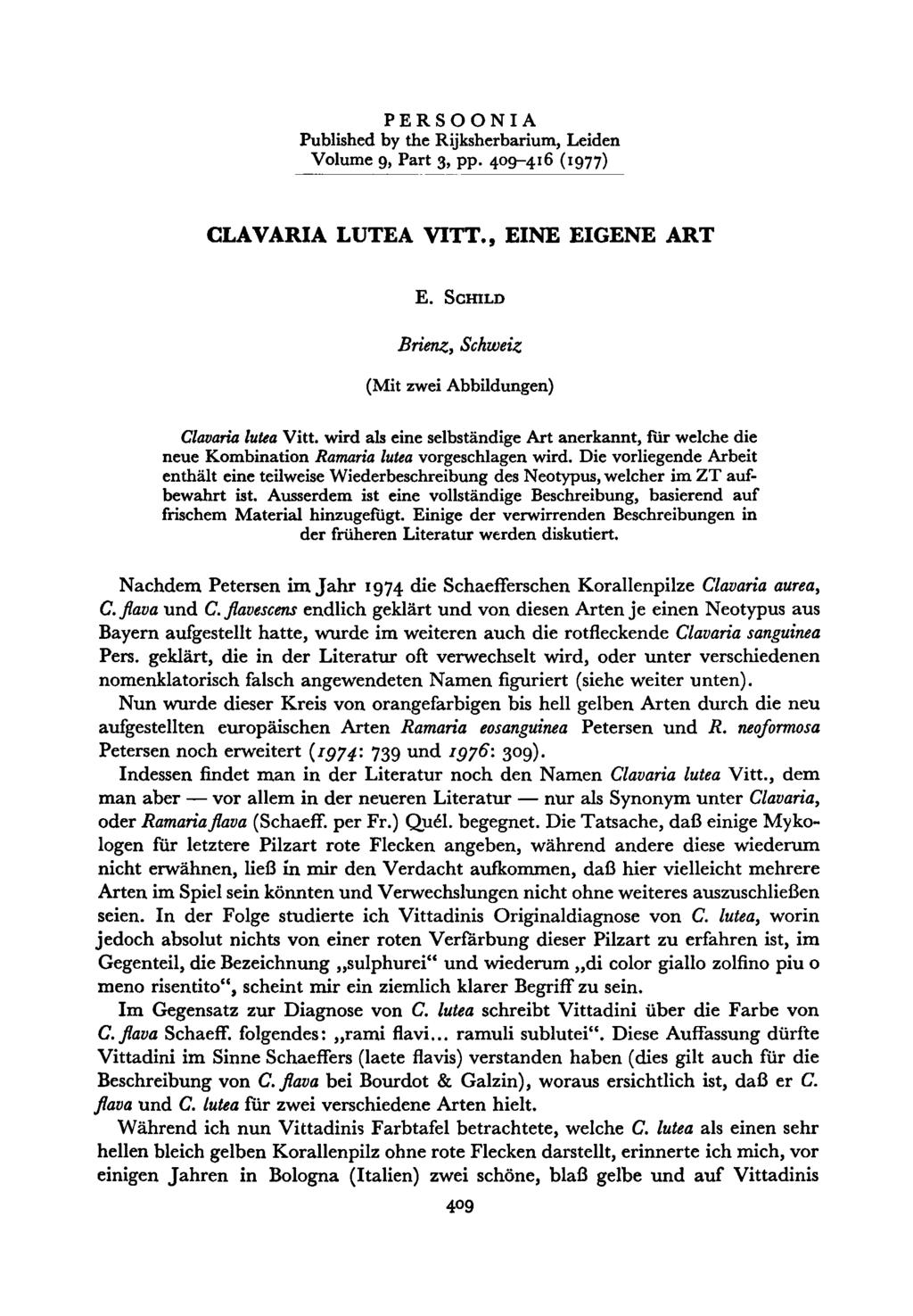 vor PERSOONIA Published by the Rijksherbarium, Leiden Volume 9, Part 3, pp. 409-416 (1977) Clavaria lutea Vitt., eine eigene Art E.
