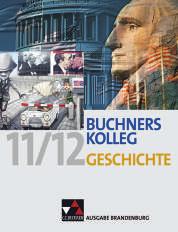 Buchners Kolleg Geschichte Neue Ausgabe 37 Buchners Kolleg Geschichte Ausgabe Brandenburg Unterrichtswerk für die gymnasiale Oberstufe.