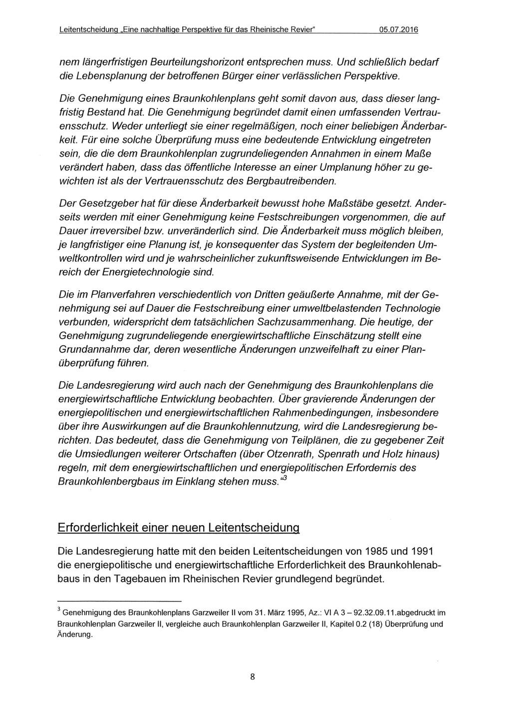 Leitentscheidung,,Eine nachhaltige Perspektive für das Rheinische Revier" 05.07.2016 nem längerfristigen Beurteilungshorizont entsprechen muss.