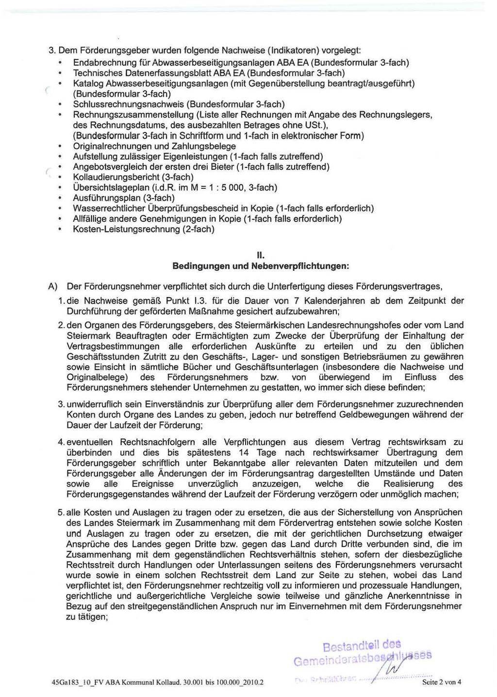 3. Dem Förderungsgeber wurden folgende Nachweise (Indikatoren) vorgelegt: Endabrechnung für Abwasserbeseitigungsanlagen ABA EA (Bundesformular 3-fach) Technisches Datenerfassungsblatt ABA EA