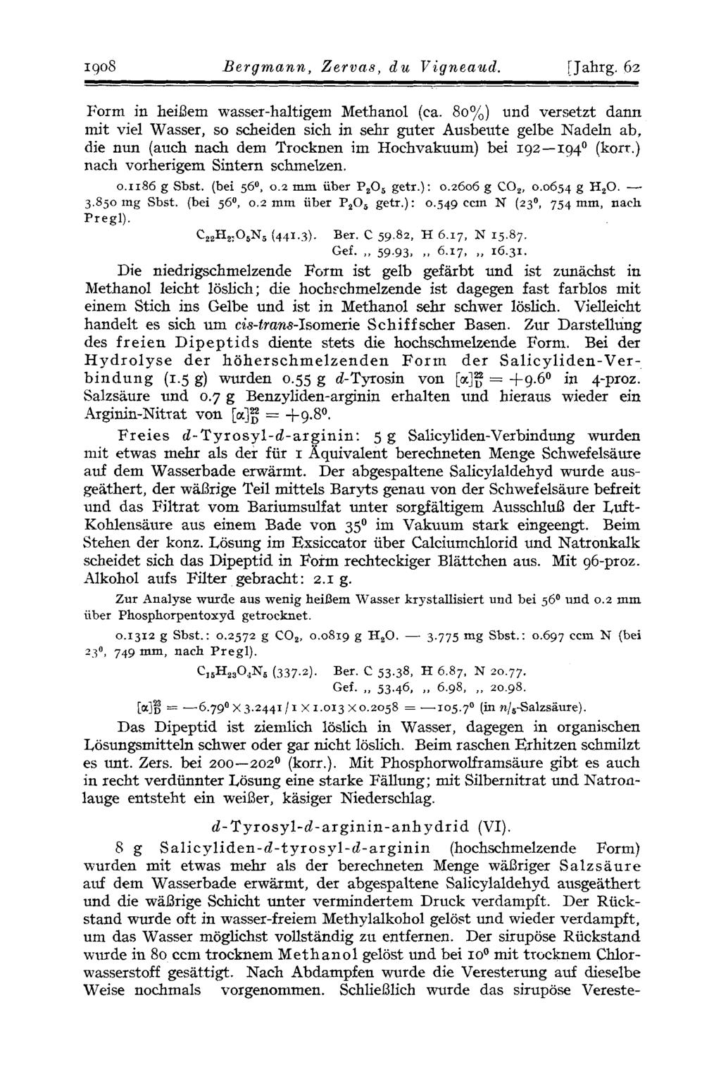 1908 Bergmann, Zervas, du Vigneaud. [ Jahrg. 62 Form in heibem wasser-haltigem Methanol (ca.