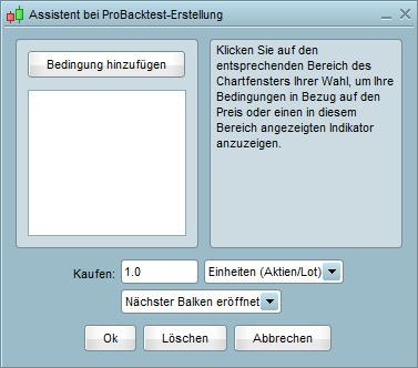 Mithilfe des Drop-Down-Menüs im Fenster Assistent bei ProBacktest-Erstellung geben Sie die Trigger-Bedingungen für das ausgewählte Standbein an.