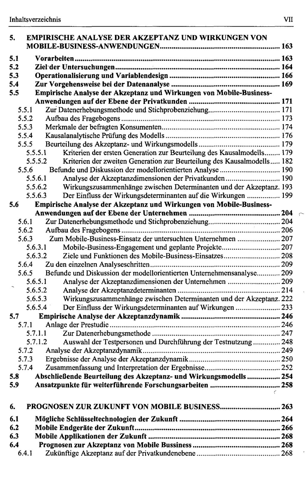 VII 5. EMPIRISCHE ANALYSE DER AKZEPTANZ UND WIRKUNGEN VON MOBILE-BUSINESS-ANWENDUNGEN 163 5.1 Vorarbeiten 163 5.2 Ziel der Untersuchungen 164 5.3 Operationaüsierung und Variablendesign 166 5.