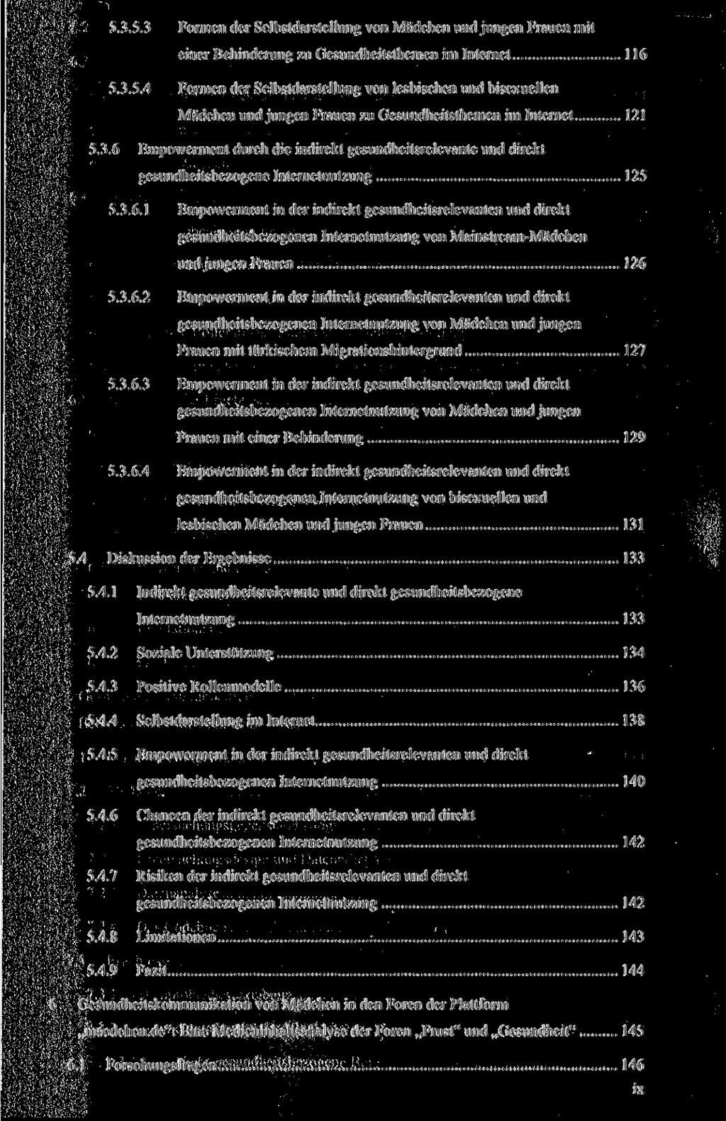 5.3.5.3 Formen der Selbstdarstellung von Mädchen und jungen Frauen mit einer Behinderung zu Gesundheitsthemen im Internet 116 5.3.5.4 Formen der Selbstdarstellung von lesbischen und bisexuellen Mädchen und jungen Frauen zu Gesundheitsthemen im Internet 121 5.