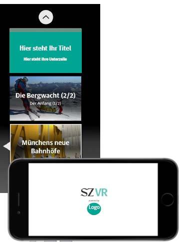 SZ VR App Integration Integration Ihres 360 Video Contents direkt in der Menüauswahl* Ihr Video ist