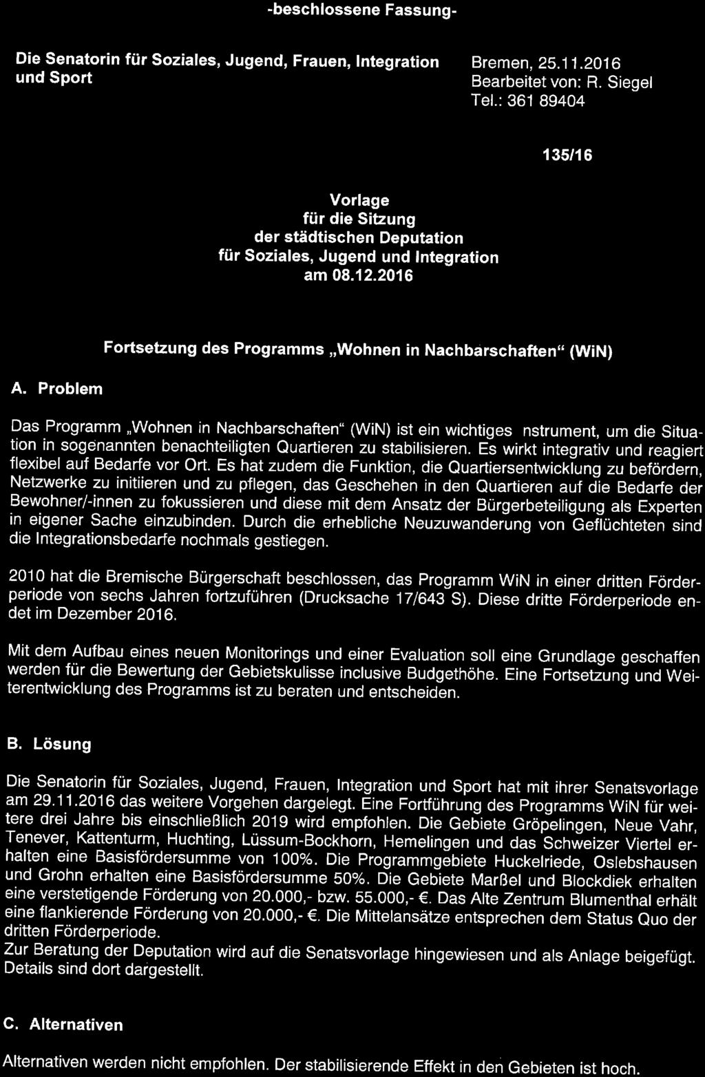 -beschlossene Fassung- Die Senatorin für Soziales, Jugend, Frauen, Integration und Sport Bremen, 25. 11. 2016 Bearbeitet von: R. Siegel Tel. : 361 89404 Lfd. Nr.