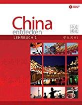 China entdecken - Lehrbuch 1: Ein kommunikativer Chinesisch-Kurs