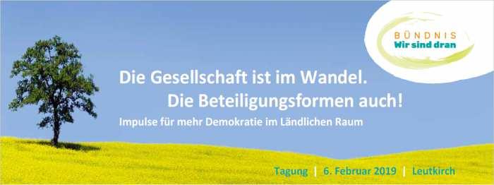 Das BÜNDNIS Wir sind dran veranstaltet am Mittwoch, 6. Februar 2019 in Leutkirch eine Tagung zum Thema "Die Gesellschaft ist im Wandel. Die Beteiligungsformen auch!