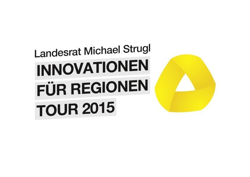 Innovationen für Regionen -Tour 2015 gestartet bis Juli werden alle Bezirke besucht Unter dem Motto Innovationen für Regionen hat Wirtschafts- und Sport- Landesrat Dr.