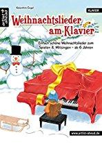 Weihnachtslieder am Klavier: Einfach schöne Weihnachtslieder zum Spielen & Mitsingen - ab 6 Jahren.