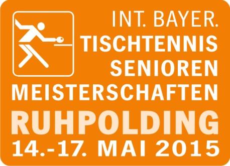 Einladung und Ausschreibung zu den 5. Internationalen Bayerischen Tischtennis Senioren-Meisterschaften 2015 vom 14.05.-17.05.2015 in Ruhpolding Die 5.