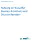 LÖSUNG IM ÜBERBLICK: CA ARCserve R16. Nutzung der Cloud für Business Continuity und Disaster Recovery