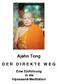 Ajahn Tong D E R D I R E K T E W E G. Eine Einführung in die Vipassanā-Meditation